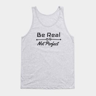 Be Real Not Perfect Tank Top